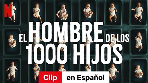 El hombre de los 1000 hijos Clip Tráiler en Español Netflix YouTube