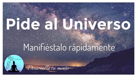 Pide Al Universo Meditacion Para Crear Para Atraer Y Manifestar