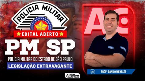 Concurso PM SP 2023 Aula de Legislação Extravagante Edital Aberto