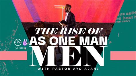 THE RISE OF AS ONE MAN MEN PASTOR AYO AJANI PETRA WEEKENDS