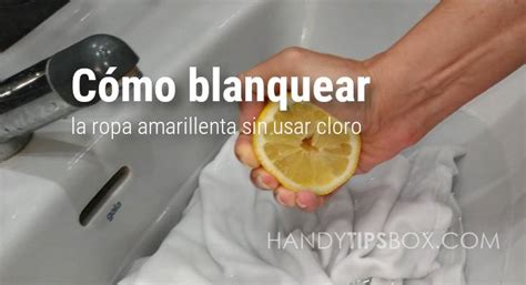 C Mo Blanquear La Ropa Amarillenta Sin Usar Cloro