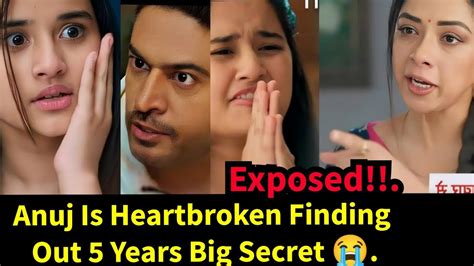 Anupama Starlife Anuj Heartbroken Finding Out 5 Years Big Secret The