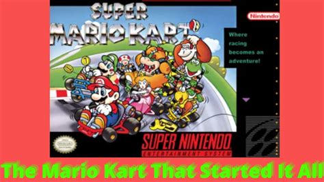 The Mario Kart That Started It All Super Mario Kart YouTube