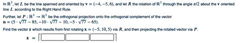 Solved In R Let L Be The Line Spanned And Oriented By V Chegg