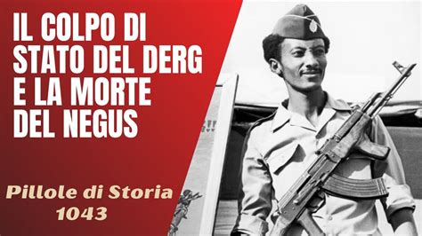 1043 Etiopia Il Colpo Di Stato Militare Del Derg E La Morte Del