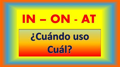 In On Y At Las Preposiciones De Tiempo Y Ubicacion ¿cuándo Debo De