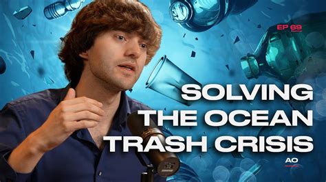 Ep How A Teenager Set Out To Rid The Ocean Of Plastic Boyan Slat