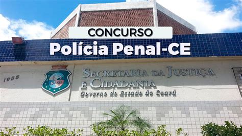 Concurso Pol Cia Penal Ce Inscri O Prorrogada Para Vagas