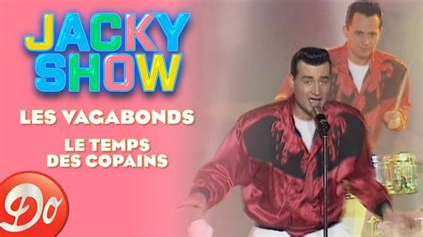 Les Vagabonds Le Temps Des Copains Jacky Show Replay Youtube