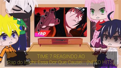 Time Reagindo Ao Rap Do Itachi Essa Dor Que Causei Nerd Hits