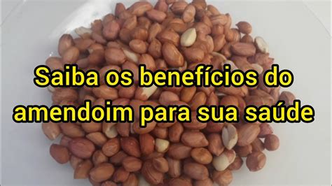 Saiba Os Beneficios Do Amendoim Para Sua Sa De Veja O V Deo Youtube