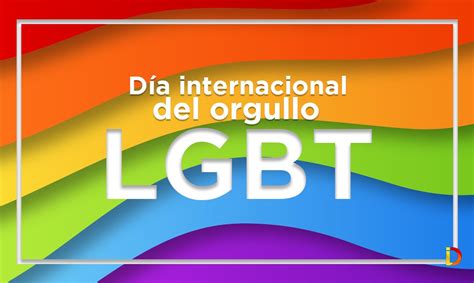 Lgbt 28 De Junio Que Se Celebra 28 De Junio Día Del Orgullo Gay O Lgtb ¿por Qué Se En