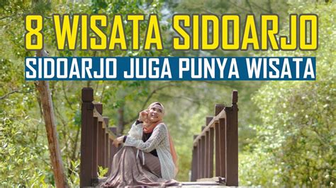 8 Wisata Sidoarjo Terbaru Yang Bisa Dikunjungi Youtube