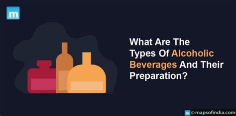 What Are The Types Of Alcoholic Beverages And Their Preparation? - Benefits