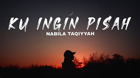 Nabila Taqiyyah Ku Ingin Pisah Lirik Lagu Youtube