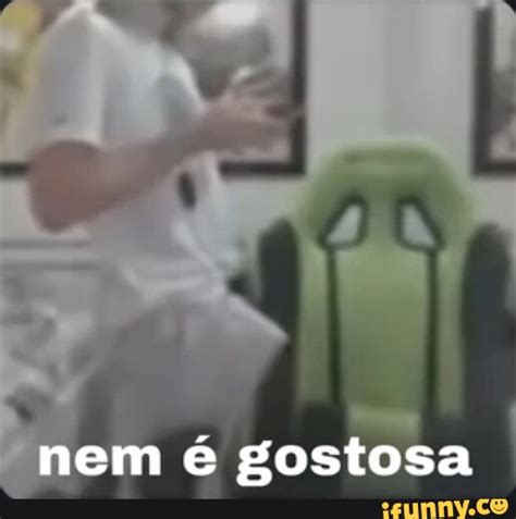 Nem Gostosa Ifunny Brazil