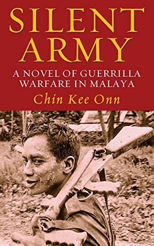 Silent Army A Novel Of Guerrilla Warfare In Malaya By Chin Kee Onn