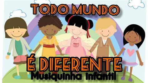 Todo Mundo É Diferente - #musiquinha TODO MUNDO É DIFERENTE/Freely - YouTube