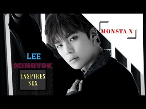 MONSTA X ʟᴇᴇ ᴍɪɴʜʏᴜᴋ inspires sex YouTube