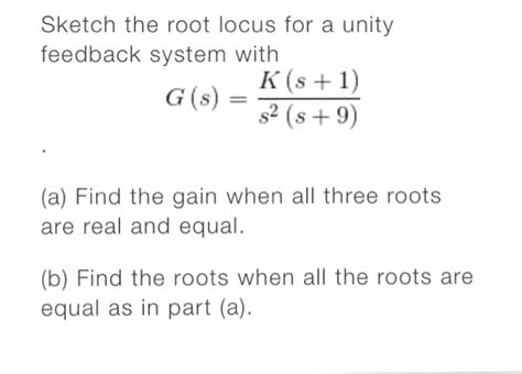 Solved Sketch The Root Locus For A Unity Feedback System Chegg