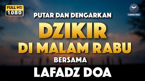 Dzikir Malam Pengantar Tidur Di Hari Rabu Zikir Malam Lafadz Doa