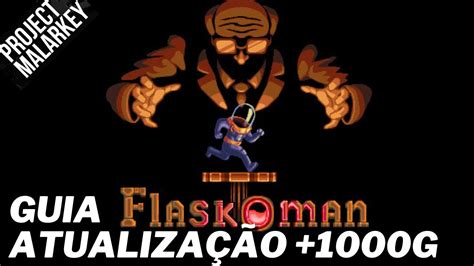 Flaskoman Atualiza O G Em Min Guia Completo