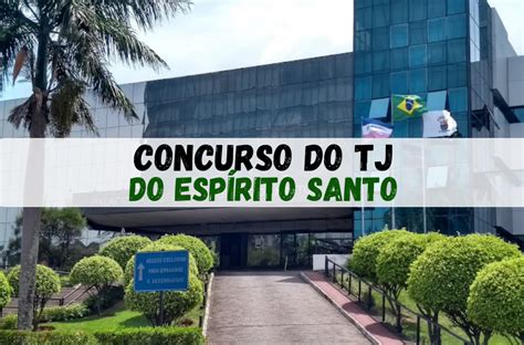 Concurso Tj Es Veja Aqui A Remunera O E Os Benef Cios Grande