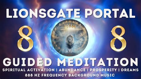 Lions Gate 88 Portal Guided Meditation Activate Spiritual Awakening