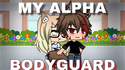 MY ALPHA BODYGUARD Gacha Mini Movie YouTube