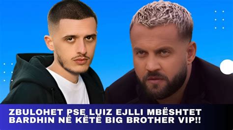 Zbulohet pse Luiz Ejlli mbështet Bardhin në këtë Big Brother Vip