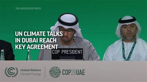 Delegates At Un Cop28 Climate Talks In Dubai Agree To Transition Away