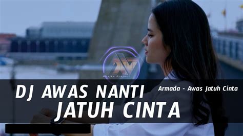 Dj Awas Nanti Jatuh Cinta Remix Slow Bass Tiktok Youtube