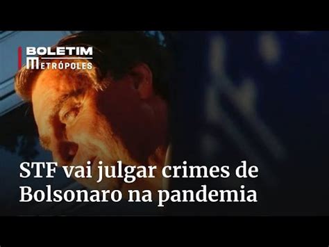 Stf Vai Julgar Presencialmente Crimes De Bolsonaro Na Pandemia