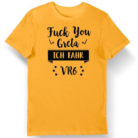 Fuck You Greta Ich Fahr VR T Shirt Fun Shirt