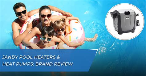 Jandy Pool Heaters And Heat Pumps Brand Review Pool Heating Options
