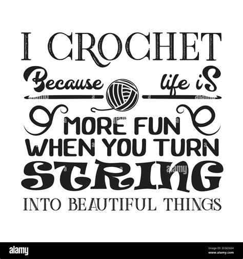 Crochet Quote And Saying Good For Print I Crochet Because Life Is More