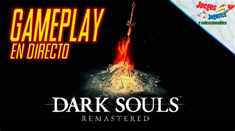 Gameplay En Directo Dark Souls Remastered Juegos Juguetes Y