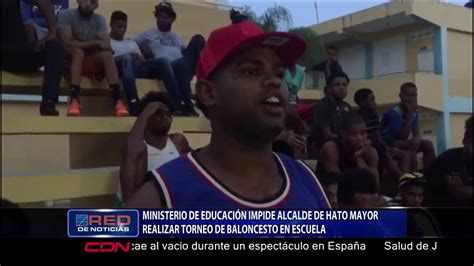 Ministerio De Educaci N Impide Alcalde De Hato Mayor Realizar Torneo De