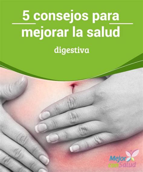 5 Consejos Para Mejorar La Salud Digestiva — Mejor Con Salud Salud Digestiva Consejos Para La