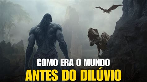 PERÍODO ANTEDILUVIANO COMO ERA O MUNDO ANTES DO DILÚVIO YouTube