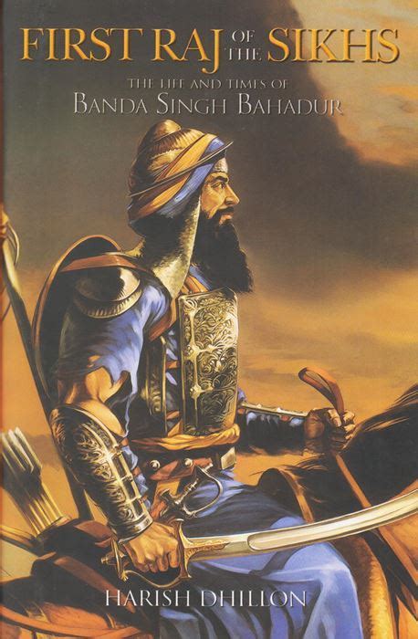 First Raj Of The Sikhs The Life And Times Of Banda Singh Bahadur