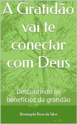 A Gratid O Vai Te Conectar Deus Descobrindo Os Benef Cios Da