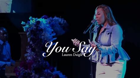 You Say Lauren Daigle Youtube