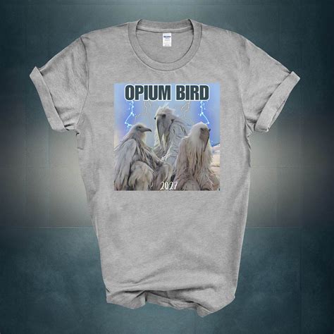 Opium Erosion Bird Viral Funny Meme Shirt Luh Calm Fit Etsy Canada