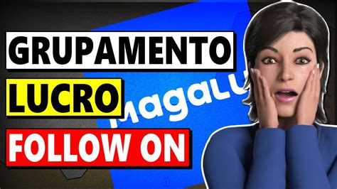 MGLU3 LUCRO FOLLOW ON E GRUPAMENTO O QUE ESPERAR AS AÇÕES DA