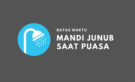 Kapan Batas Mandi Junub Ketika Puasa Ini Penjelasannya