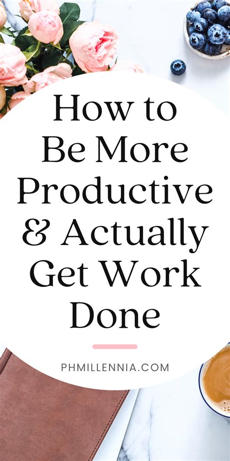 How To Be More Productive And Actually Get Things Done Productivity