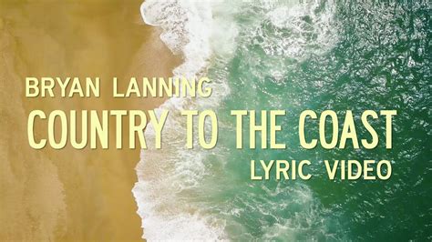 Country To The Coast Bryan Lanning Official Lyric Video Youtube