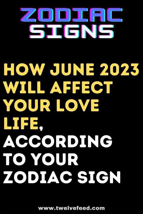 How June 2023 Will Affect Your Love Life According To Your Zodiac Sign Artofit