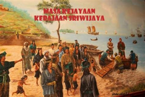 Masa Kejayaan Kerajaan Sriwijaya